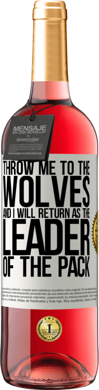 29,95 € Free Shipping | Rosé Wine ROSÉ Edition throw me to the wolves and I will return as the leader of the pack White Label. Customizable label Young wine Harvest 2024 Tempranillo