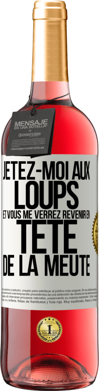 29,95 € Envoi gratuit | Vin rosé Édition ROSÉ Jetez-moi aux loups et vous me verrez revenir en tête de la meute Étiquette Blanche. Étiquette personnalisable Vin jeune Récolte 2024 Tempranillo