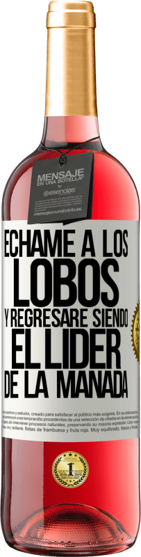 29,95 € Envío gratis | Vino Rosado Edición ROSÉ Échame a los lobos y regresaré siendo el lider de la manada Etiqueta Blanca. Etiqueta personalizable Vino joven Cosecha 2024 Tempranillo