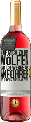 29,95 € Kostenloser Versand | Roséwein ROSÉ Ausgabe wirf mich zu den Wölfen und ich werde als Anführer des Rudels zurückkehren Weißes Etikett. Anpassbares Etikett Junger Wein Ernte 2023 Tempranillo