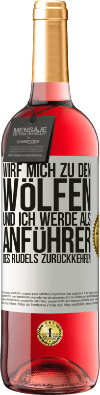 29,95 € Kostenloser Versand | Roséwein ROSÉ Ausgabe wirf mich zu den Wölfen und ich werde als Anführer des Rudels zurückkehren Weißes Etikett. Anpassbares Etikett Junger Wein Ernte 2024 Tempranillo