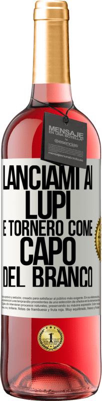 29,95 € Spedizione Gratuita | Vino rosato Edizione ROSÉ lanciami ai lupi e tornerò come capo del branco Etichetta Bianca. Etichetta personalizzabile Vino giovane Raccogliere 2024 Tempranillo