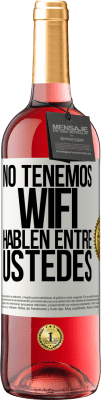 29,95 € Envío gratis | Vino Rosado Edición ROSÉ No tenemos WiFi, hablen entre ustedes Etiqueta Blanca. Etiqueta personalizable Vino joven Cosecha 2024 Tempranillo