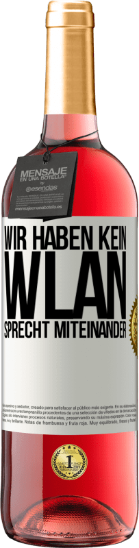 29,95 € Kostenloser Versand | Roséwein ROSÉ Ausgabe Wir haben kein WLAN, sprecht miteinander Weißes Etikett. Anpassbares Etikett Junger Wein Ernte 2024 Tempranillo