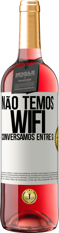 29,95 € Envio grátis | Vinho rosé Edição ROSÉ Não temos WiFi, conversamos entre si Etiqueta Branca. Etiqueta personalizável Vinho jovem Colheita 2024 Tempranillo