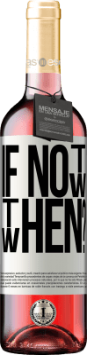 29,95 € Envoi gratuit | Vin rosé Édition ROSÉ If Not Now, then When? Étiquette Blanche. Étiquette personnalisable Vin jeune Récolte 2023 Tempranillo