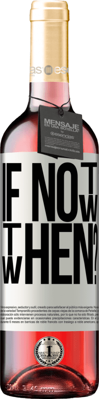 29,95 € Envoi gratuit | Vin rosé Édition ROSÉ If Not Now, then When? Étiquette Blanche. Étiquette personnalisable Vin jeune Récolte 2025 Tempranillo