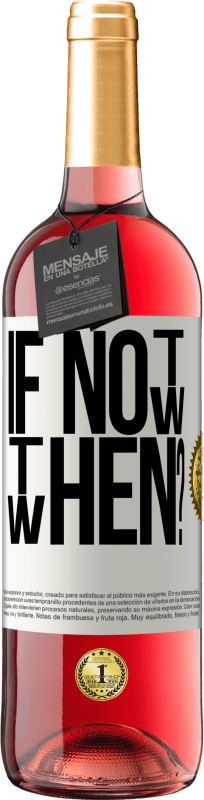 29,95 € Kostenloser Versand | Roséwein ROSÉ Ausgabe If Not Now, then When? Weißes Etikett. Anpassbares Etikett Junger Wein Ernte 2025 Tempranillo