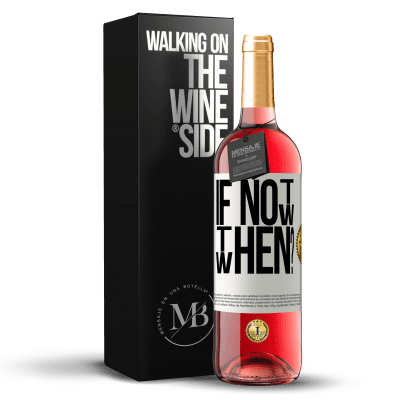 «If Not Now, then When?» ROSÉ Ausgabe