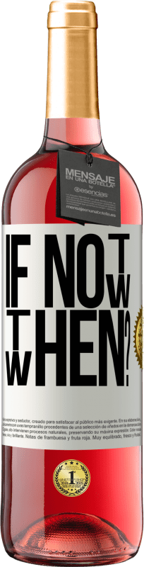 29,95 € Spedizione Gratuita | Vino rosato Edizione ROSÉ If Not Now, then When? Etichetta Bianca. Etichetta personalizzabile Vino giovane Raccogliere 2024 Tempranillo