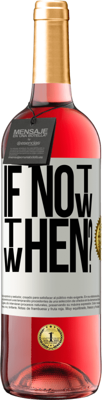 29,95 € Envio grátis | Vinho rosé Edição ROSÉ If Not Now, then When? Etiqueta Branca. Etiqueta personalizável Vinho jovem Colheita 2024 Tempranillo