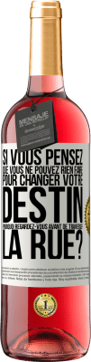 29,95 € Envoi gratuit | Vin rosé Édition ROSÉ Si vous pensez que vous ne pouvez rien faire pour changer votre destin, pourquoi regardez-vous avant de traverser la rue? Étiquette Blanche. Étiquette personnalisable Vin jeune Récolte 2025 Tempranillo
