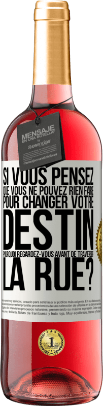 29,95 € Envoi gratuit | Vin rosé Édition ROSÉ Si vous pensez que vous ne pouvez rien faire pour changer votre destin, pourquoi regardez-vous avant de traverser la rue? Étiquette Blanche. Étiquette personnalisable Vin jeune Récolte 2024 Tempranillo