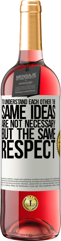 29,95 € 送料無料 | ロゼワイン ROSÉエディション 互いに理解するために同じ考えは必要ではありませんが、同じ敬意 ホワイトラベル. カスタマイズ可能なラベル 若いワイン 収穫 2025 Tempranillo