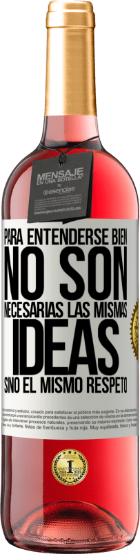 29,95 € Envío gratis | Vino Rosado Edición ROSÉ Para entenderse bien no son necesarias las mismas ideas, sino el mismo respeto Etiqueta Blanca. Etiqueta personalizable Vino joven Cosecha 2024 Tempranillo