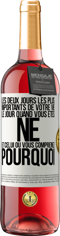 29,95 € Envoi gratuit | Vin rosé Édition ROSÉ Les deux jours les plus importants de votre vie: le jour quand vous êtes né et celui où vous comprenez pourquoi Étiquette Blanche. Étiquette personnalisable Vin jeune Récolte 2024 Tempranillo