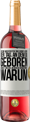 29,95 € Kostenloser Versand | Roséwein ROSÉ Ausgabe Die zwei wichtigsten Tage deines Lebens: Der Tag, an dem du geboren wurdest und der, an dem du herausfindest, warum Weißes Etikett. Anpassbares Etikett Junger Wein Ernte 2025 Tempranillo