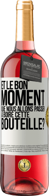 29,95 € Envoi gratuit | Vin rosé Édition ROSÉ et le bon moment que nous allons passer à boire cette bouteille? Étiquette Blanche. Étiquette personnalisable Vin jeune Récolte 2023 Tempranillo