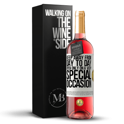 «Keep away from day to day. Open only on a very special occasion» ROSÉ Edition