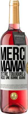 29,95 € Envoi gratuit | Vin rosé Édition ROSÉ Merci maman d'être toujours là. Passe une bonne journée Étiquette Blanche. Étiquette personnalisable Vin jeune Récolte 2025 Tempranillo