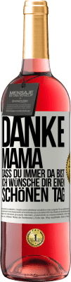 29,95 € Kostenloser Versand | Roséwein ROSÉ Ausgabe Danke, Mama, dass du immer da bist. Ich wünsche dir einen schönen Tag Weißes Etikett. Anpassbares Etikett Junger Wein Ernte 2025 Tempranillo