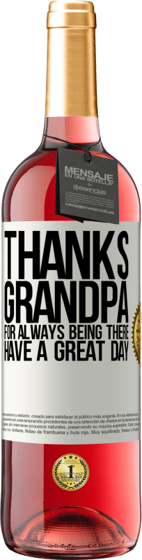29,95 € Free Shipping | Rosé Wine ROSÉ Edition Thanks grandpa, for always being there. Have a great day White Label. Customizable label Young wine Harvest 2023 Tempranillo