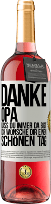 29,95 € Kostenloser Versand | Roséwein ROSÉ Ausgabe Danke, Opa, dass du immer da bist. Ich wünsche dir einen schönen Tag Weißes Etikett. Anpassbares Etikett Junger Wein Ernte 2025 Tempranillo