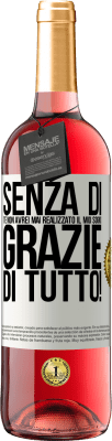 29,95 € Spedizione Gratuita | Vino rosato Edizione ROSÉ Senza di te non avrei mai realizzato il mio sogno. Grazie di tutto! Etichetta Bianca. Etichetta personalizzabile Vino giovane Raccogliere 2023 Tempranillo