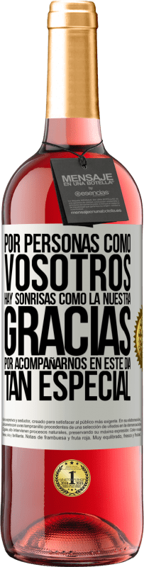 29,95 € Envío gratis | Vino Rosado Edición ROSÉ Por personas como vosotros hay sonrisas como la nuestra. Gracias por acompañarnos en este día tan especial Etiqueta Blanca. Etiqueta personalizable Vino joven Cosecha 2024 Tempranillo