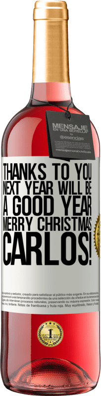 29,95 € Free Shipping | Rosé Wine ROSÉ Edition Thanks to you next year will be a good year. Merry Christmas, Carlos! White Label. Customizable label Young wine Harvest 2025 Tempranillo