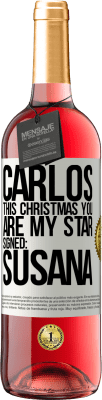 29,95 € Free Shipping | Rosé Wine ROSÉ Edition Carlos, this Christmas you are my star. Signed: Susana White Label. Customizable label Young wine Harvest 2024 Tempranillo