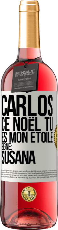 29,95 € Envoi gratuit | Vin rosé Édition ROSÉ Carlos ce Noël tu es mon étoile. Signé: Susana Étiquette Blanche. Étiquette personnalisable Vin jeune Récolte 2024 Tempranillo