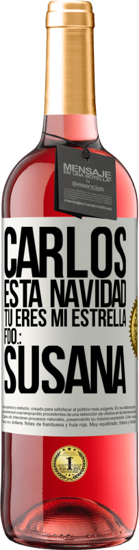 29,95 € Envío gratis | Vino Rosado Edición ROSÉ Carlos, esta navidad tú eres mi estrella. Fdo.: Susana Etiqueta Blanca. Etiqueta personalizable Vino joven Cosecha 2024 Tempranillo