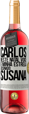 29,95 € Envio grátis | Vinho rosé Edição ROSÉ Carlos, neste Natal você é minha estrela. Assinado: Susana Etiqueta Branca. Etiqueta personalizável Vinho jovem Colheita 2023 Tempranillo