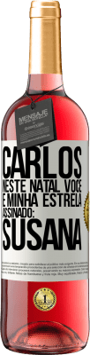 29,95 € Envio grátis | Vinho rosé Edição ROSÉ Carlos, neste Natal você é minha estrela. Assinado: Susana Etiqueta Branca. Etiqueta personalizável Vinho jovem Colheita 2024 Tempranillo