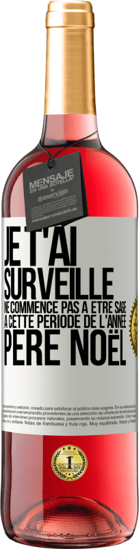 29,95 € Envoi gratuit | Vin rosé Édition ROSÉ Je t'ai surveillé . Ne commence pas à être sage à cette période de l'année. Père Noël Étiquette Blanche. Étiquette personnalisable Vin jeune Récolte 2024 Tempranillo