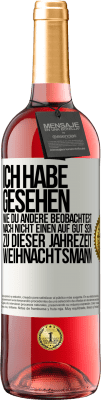 29,95 € Kostenloser Versand | Roséwein ROSÉ Ausgabe Ich habe gesehen, wie du andere beobachtest. Mach nicht einen auf gut sein zu dieser Jahrezeit, Weihnachtsmann Weißes Etikett. Anpassbares Etikett Junger Wein Ernte 2023 Tempranillo