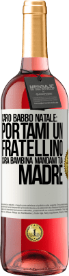 29,95 € Spedizione Gratuita | Vino rosato Edizione ROSÉ Caro Babbo Natale: portami un fratellino. Cara bambina, mandami tua madre Etichetta Bianca. Etichetta personalizzabile Vino giovane Raccogliere 2023 Tempranillo