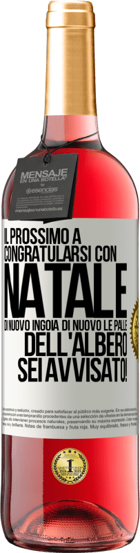 29,95 € Spedizione Gratuita | Vino rosato Edizione ROSÉ Il prossimo a congratularsi con Natale di nuovo ingoia di nuovo le palle dell'albero. Sei avvisato! Etichetta Bianca. Etichetta personalizzabile Vino giovane Raccogliere 2024 Tempranillo