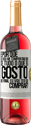 29,95 € Envio grátis | Vinho rosé Edição ROSÉ e por que eu vou me comportar bem se tudo o que eu gosto no final eu vou ter que comprar? Etiqueta Branca. Etiqueta personalizável Vinho jovem Colheita 2025 Tempranillo