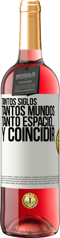 29,95 € Envío gratis | Vino Rosado Edición ROSÉ Tantos siglos, tantos mundos, tanto espacio… y coincidir Etiqueta Blanca. Etiqueta personalizable Vino joven Cosecha 2024 Tempranillo