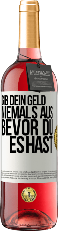 29,95 € Kostenloser Versand | Roséwein ROSÉ Ausgabe Gib dein Geld niemals aus, bevor du es hast Weißes Etikett. Anpassbares Etikett Junger Wein Ernte 2024 Tempranillo