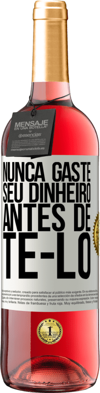 29,95 € Envio grátis | Vinho rosé Edição ROSÉ Nunca gaste seu dinheiro antes de tê-lo Etiqueta Branca. Etiqueta personalizável Vinho jovem Colheita 2024 Tempranillo