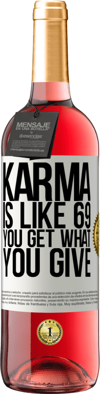 29,95 € Free Shipping | Rosé Wine ROSÉ Edition Karma is like 69, you get what you give White Label. Customizable label Young wine Harvest 2023 Tempranillo