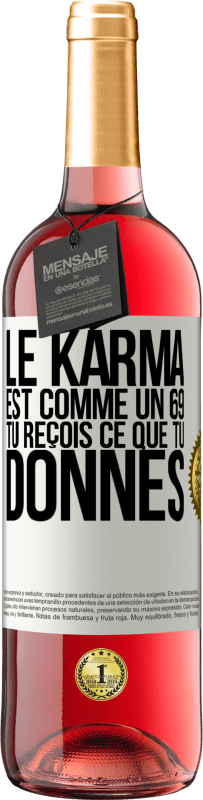 29,95 € Envoi gratuit | Vin rosé Édition ROSÉ Le karma est comme un 69 tu reçois ce que tu donnes Étiquette Blanche. Étiquette personnalisable Vin jeune Récolte 2024 Tempranillo