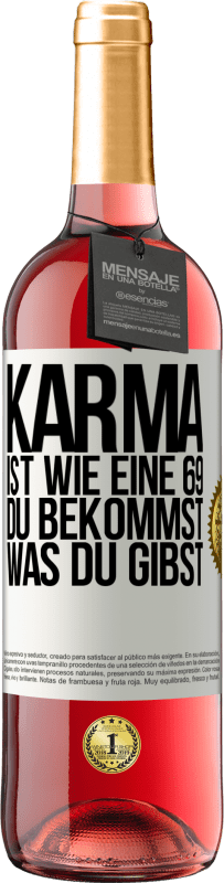 29,95 € Kostenloser Versand | Roséwein ROSÉ Ausgabe Karma ist wie eine 69, du bekommst was du gibst Weißes Etikett. Anpassbares Etikett Junger Wein Ernte 2023 Tempranillo