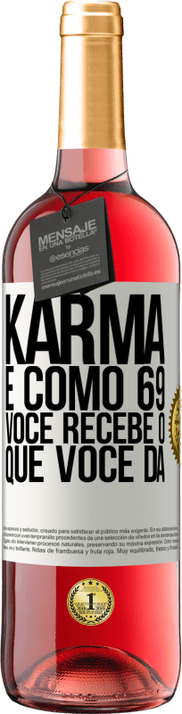 29,95 € Envio grátis | Vinho rosé Edição ROSÉ Karma é como 69, você recebe o que você dá Etiqueta Branca. Etiqueta personalizável Vinho jovem Colheita 2023 Tempranillo