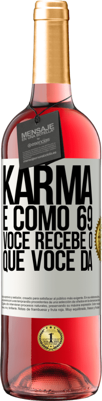 29,95 € Envio grátis | Vinho rosé Edição ROSÉ Karma é como 69, você recebe o que você dá Etiqueta Branca. Etiqueta personalizável Vinho jovem Colheita 2024 Tempranillo