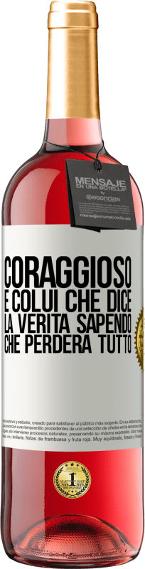 29,95 € Spedizione Gratuita | Vino rosato Edizione ROSÉ Coraggioso è colui che dice la verità sapendo che perderà tutto Etichetta Bianca. Etichetta personalizzabile Vino giovane Raccogliere 2024 Tempranillo