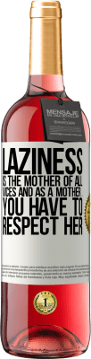 29,95 € Free Shipping | Rosé Wine ROSÉ Edition Laziness is the mother of all vices and as a mother ... you have to respect her White Label. Customizable label Young wine Harvest 2023 Tempranillo